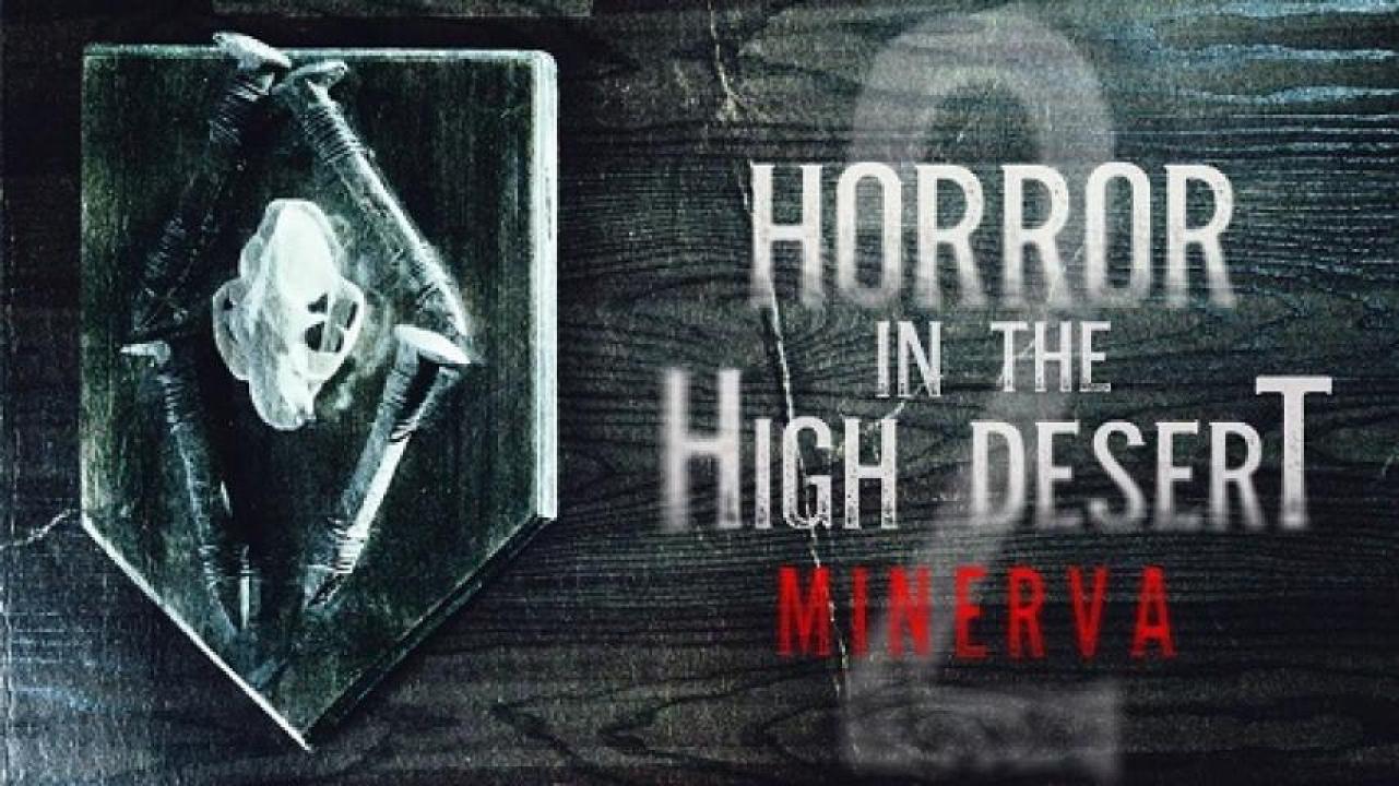 مشاهدة فيلم Horror in the High Desert 2: Minerva 2023 مترجم ايجي بست